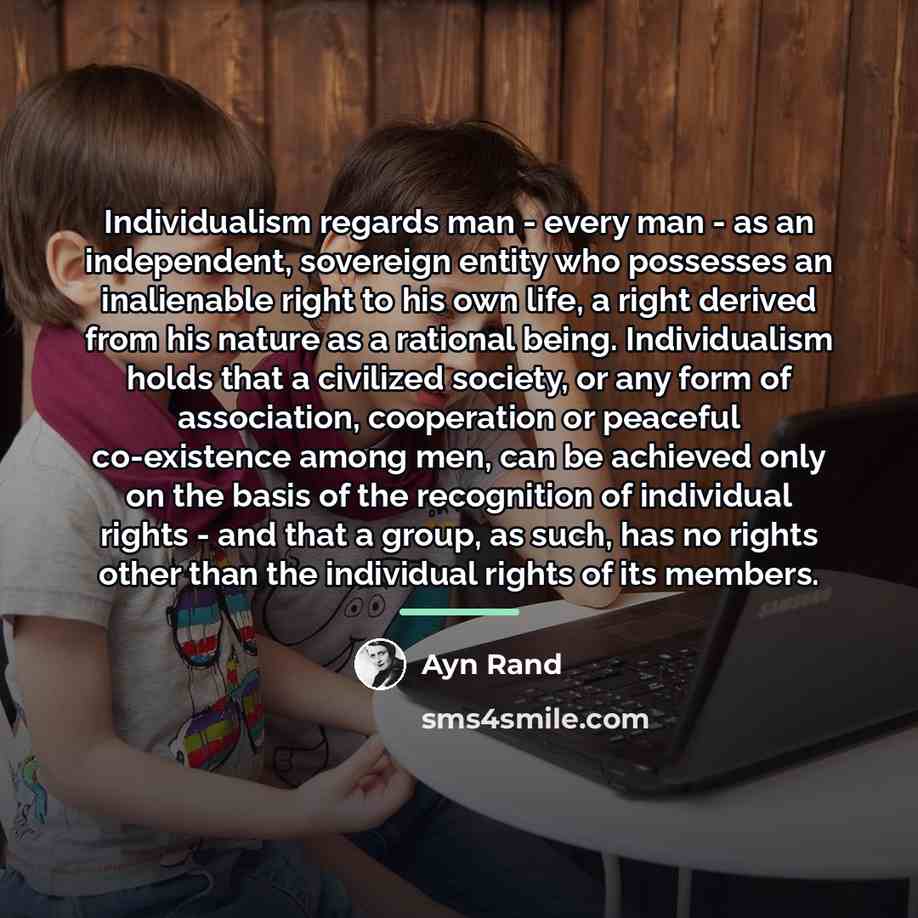 “Individualism regards man - every man - as an independent,…” quote by Ayn Rand