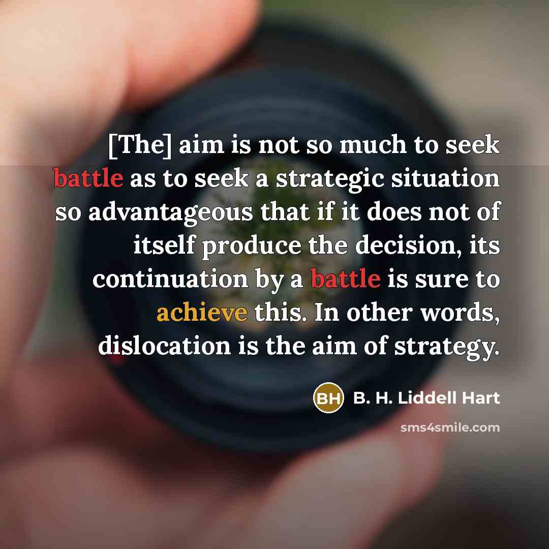 “[The] aim is not so much to seek battle as…” quote by B. H. Liddell Hart