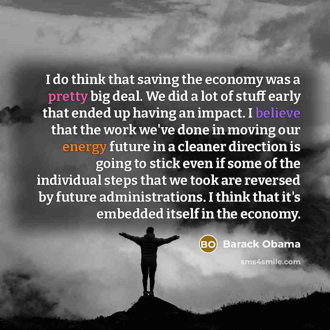 “I do think that saving the economy was a pretty…” quote by Barack Obama