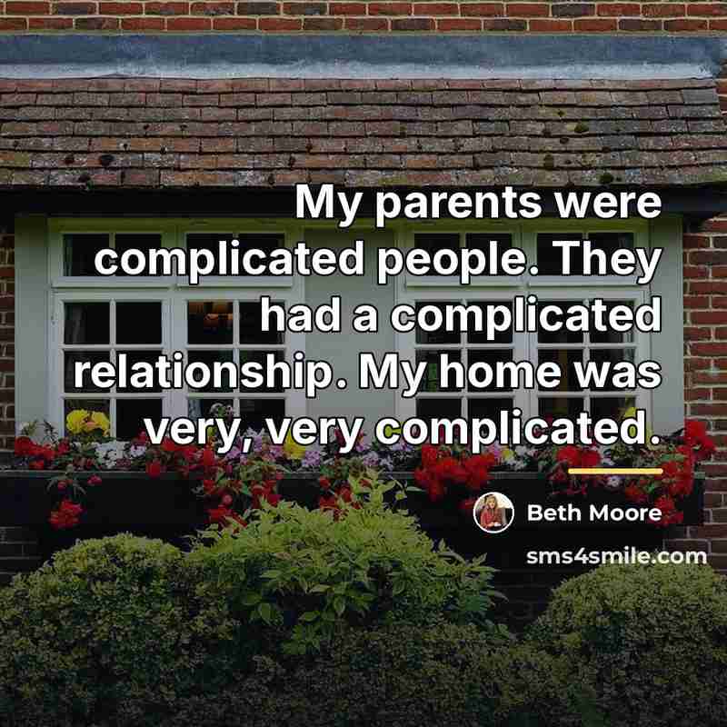 “My parents were complicated people. They had a complicated relationship.…” quote by Beth Moore