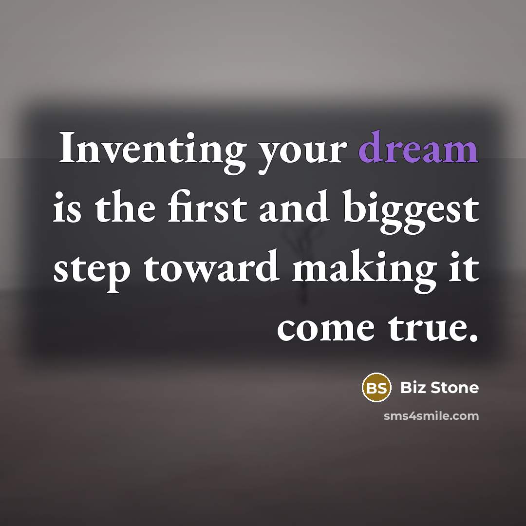 “Inventing your dream is the first and biggest step toward…” quote by Biz Stone
