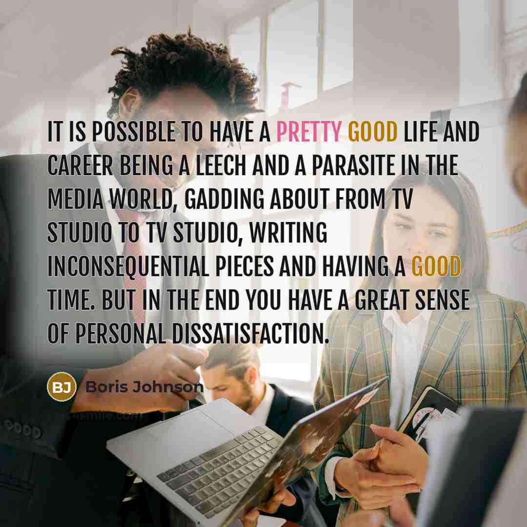 “It is possible to have a pretty good life and…” quote by Boris Johnson