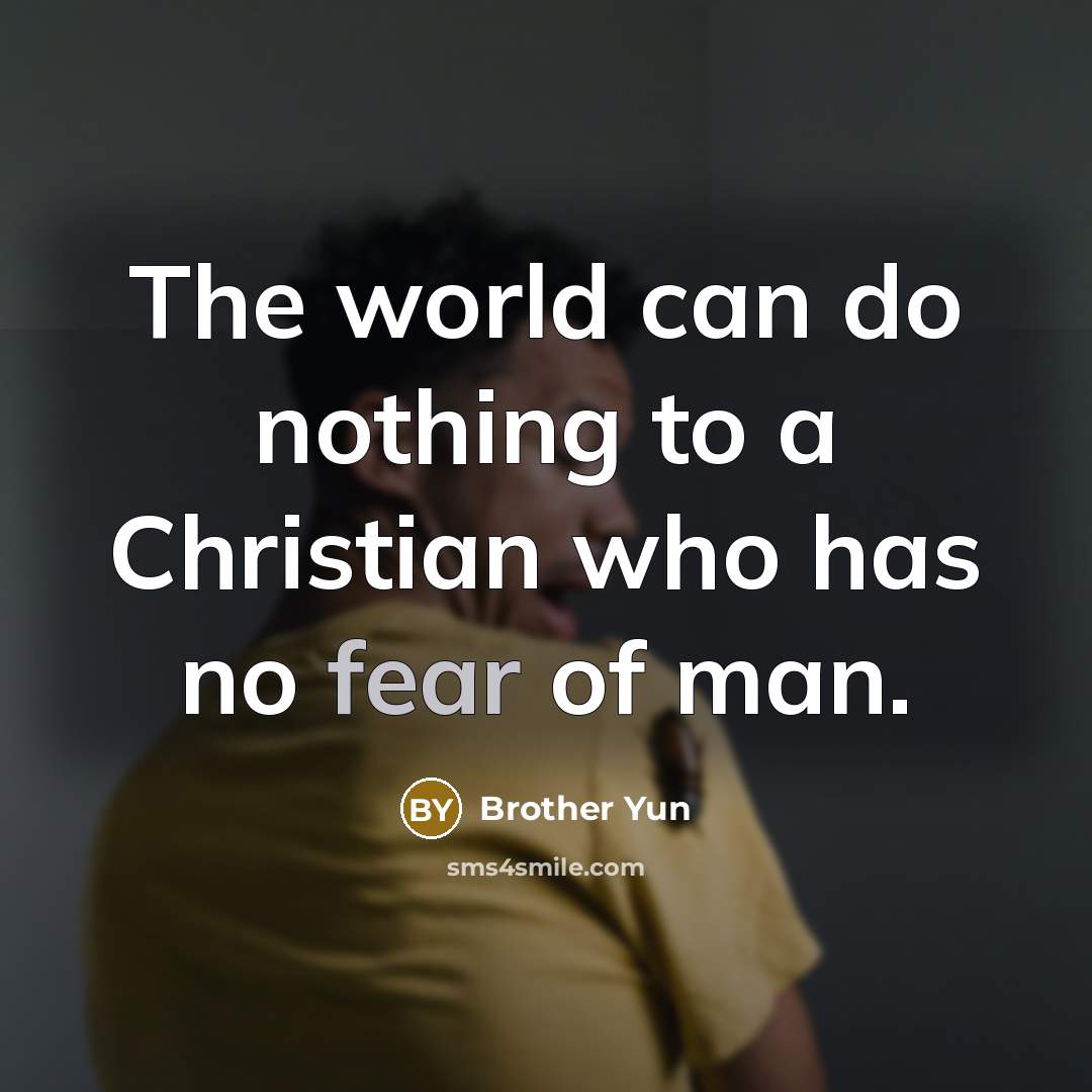 “The world can do nothing to a Christian who has…” quote by Brother Yun