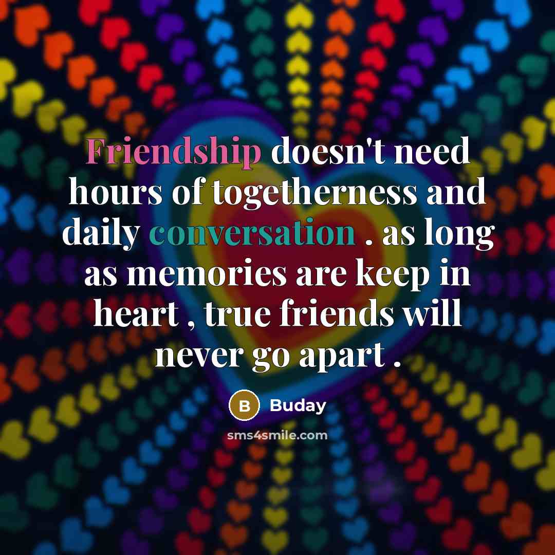 “Friendship doesn't need hours of togetherness and daily conversation .…” quote by Buday