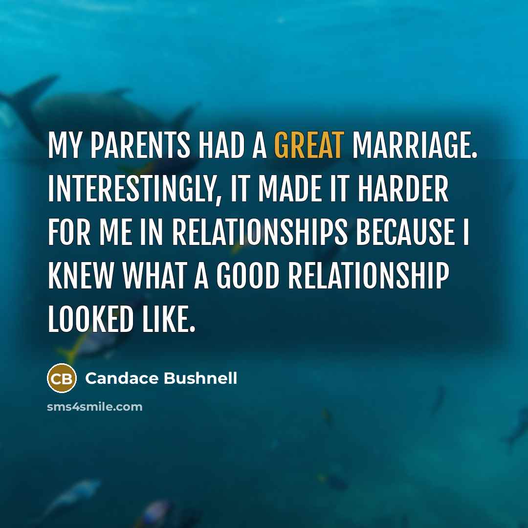 “My parents had a great marriage. Interestingly, it made it…” quote by Candace Bushnell