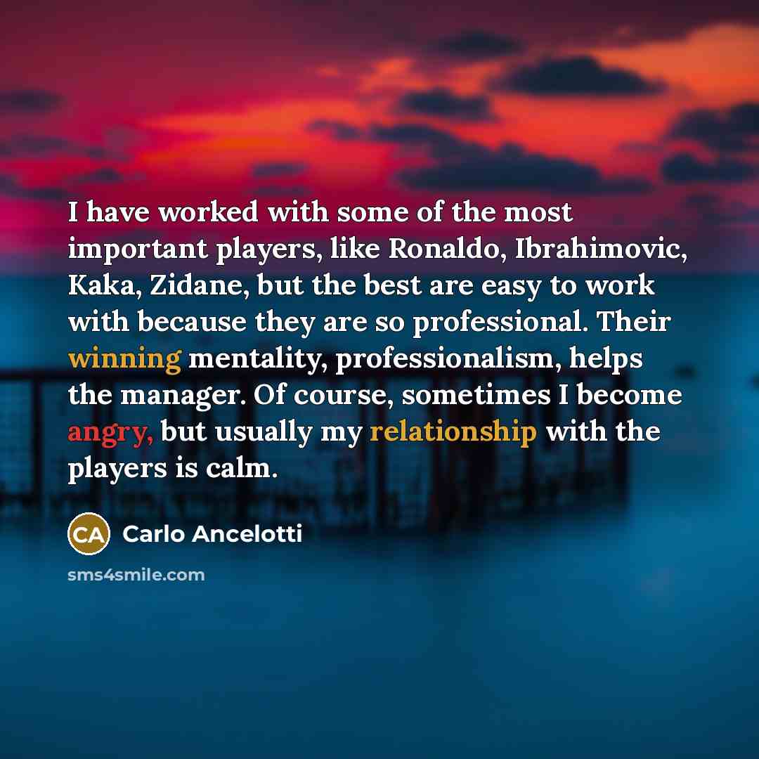 “I have worked with some of the most important players,…” quote by Carlo Ancelotti