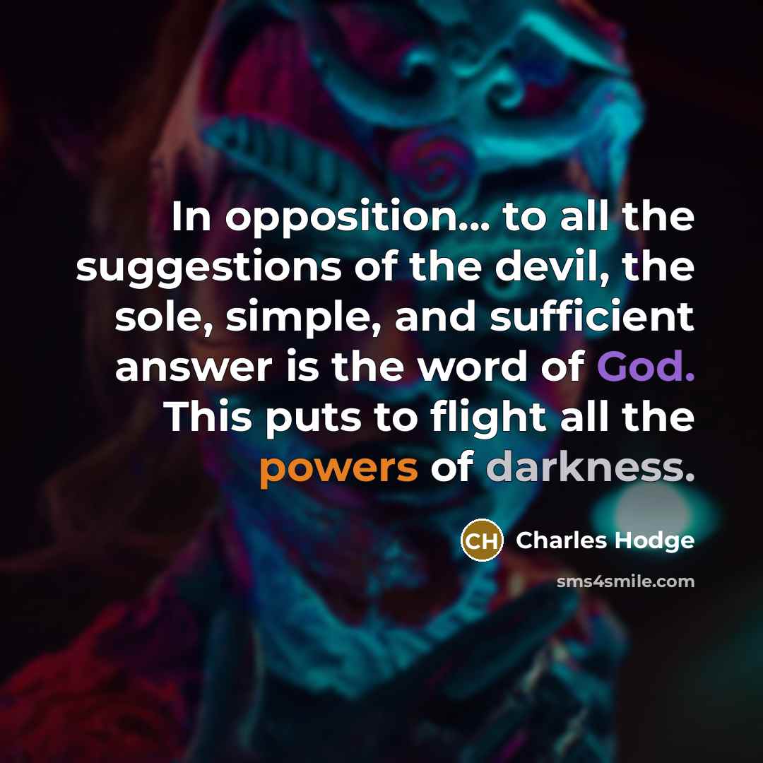 “In opposition... to all the suggestions of the devil, the…” quote by Charles Hodge