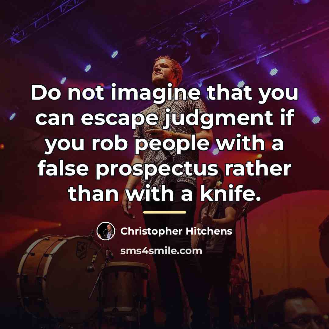 “Do not imagine that you can escape judgment if you…” quote by Christopher Hitchens