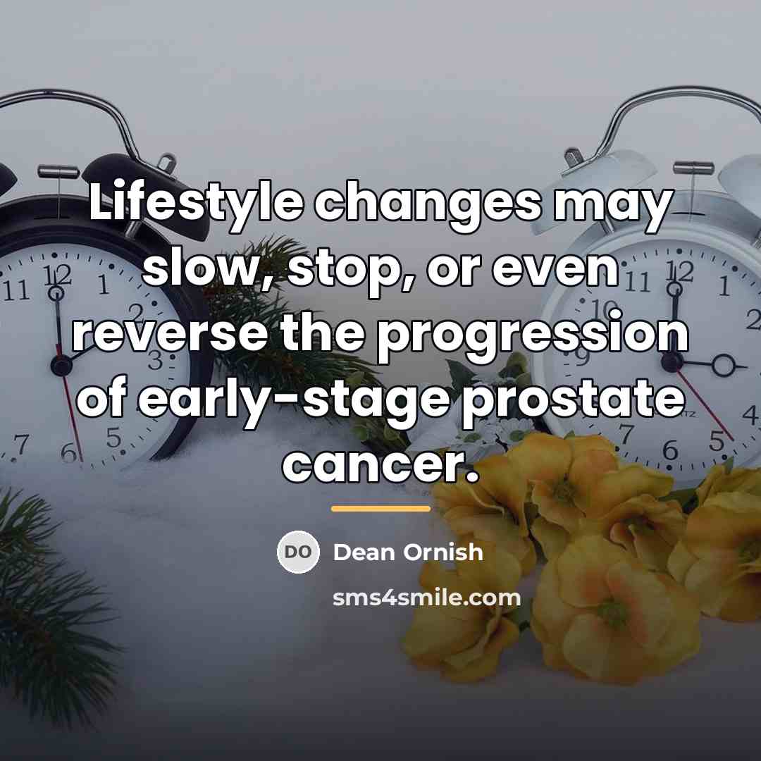 “Lifestyle changes may slow, stop, or even reverse the progression…” quote by Dean Ornish