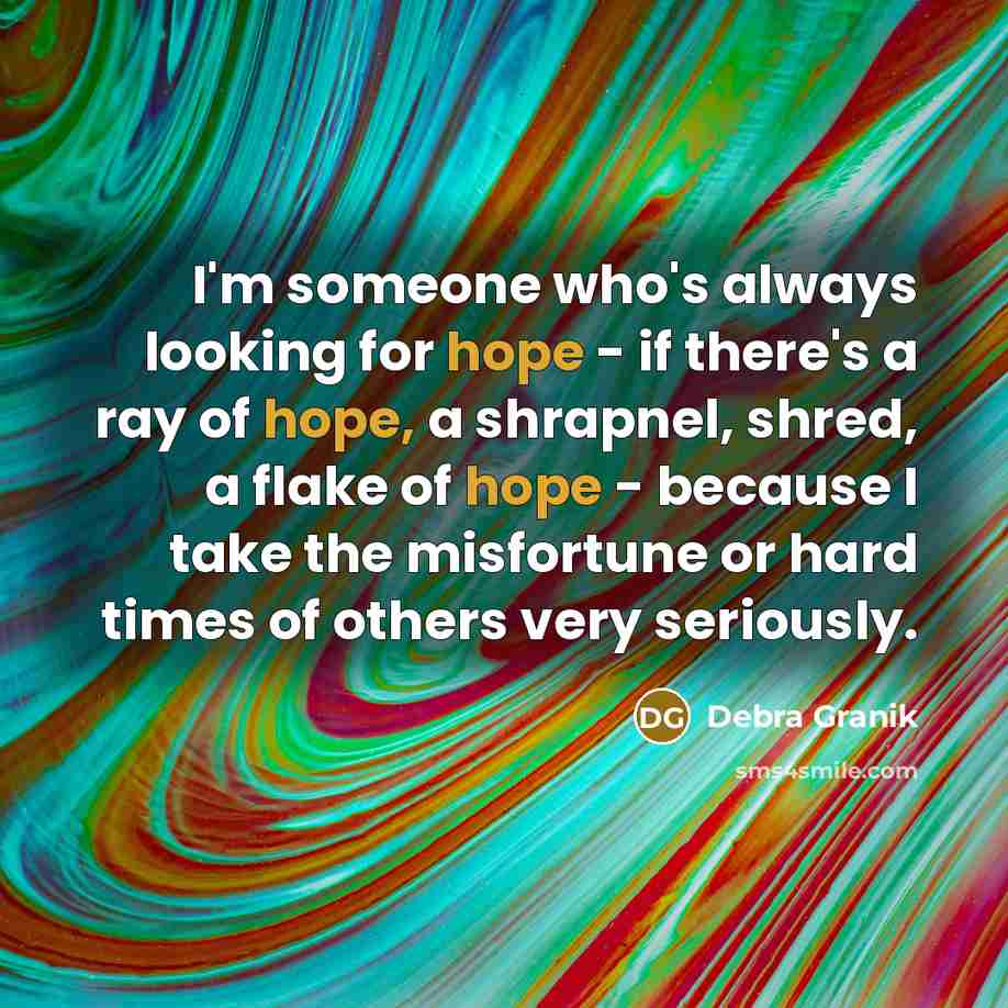 “I'm someone who's always looking for hope - if there's…” quote by Debra Granik