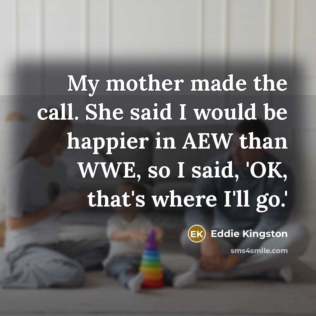 “My mother made the call. She said I would be…” quote by Eddie Kingston
