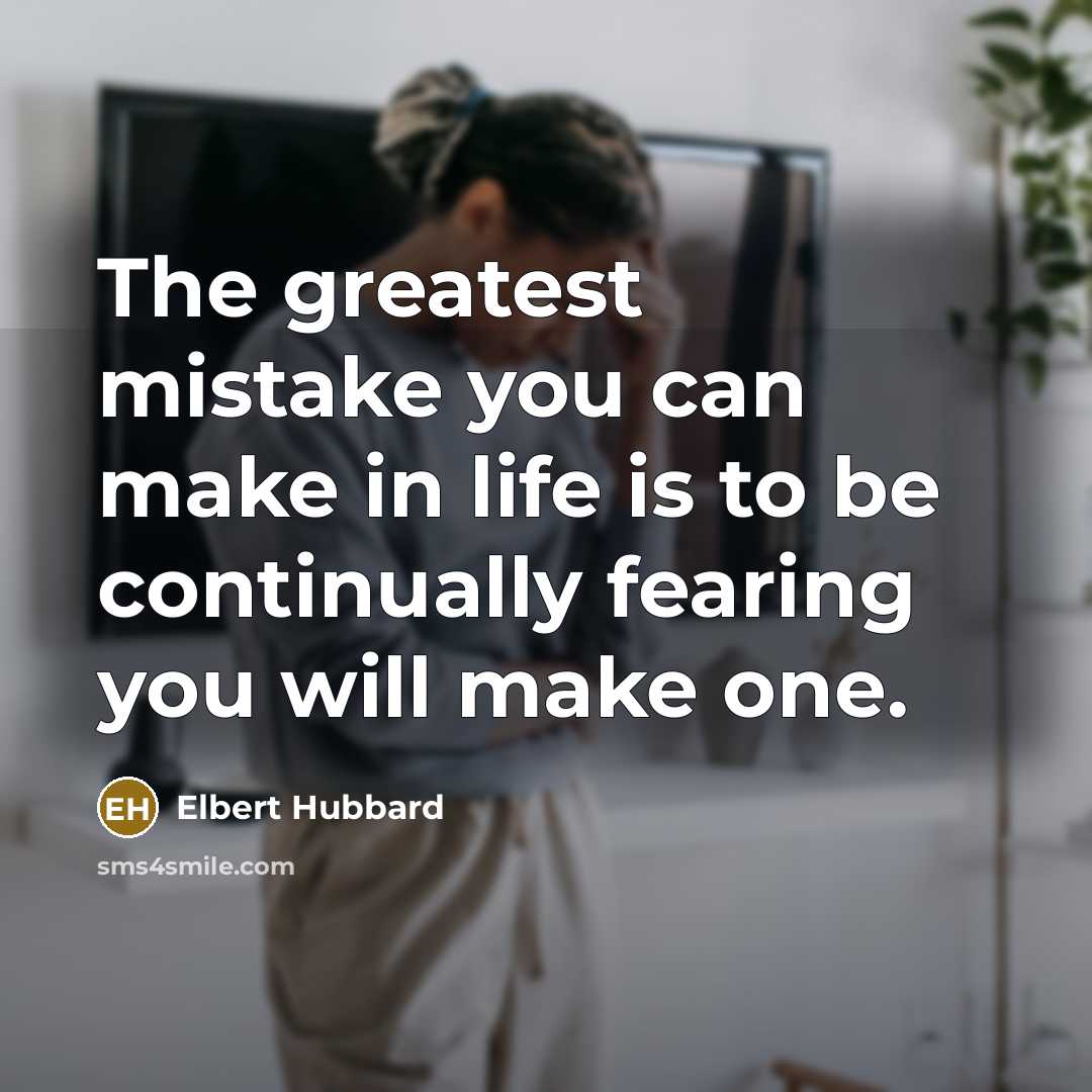 “The greatest mistake you can make in life is to…” quote by Elbert Hubbard