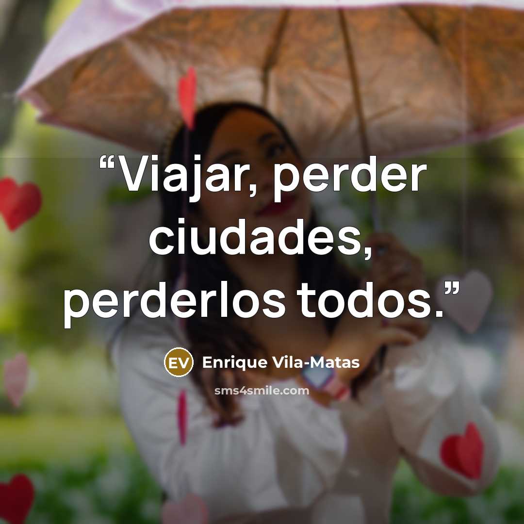 “Viajar, perder ciudades, perderlos todos.” quote by Enrique Vila-Matas