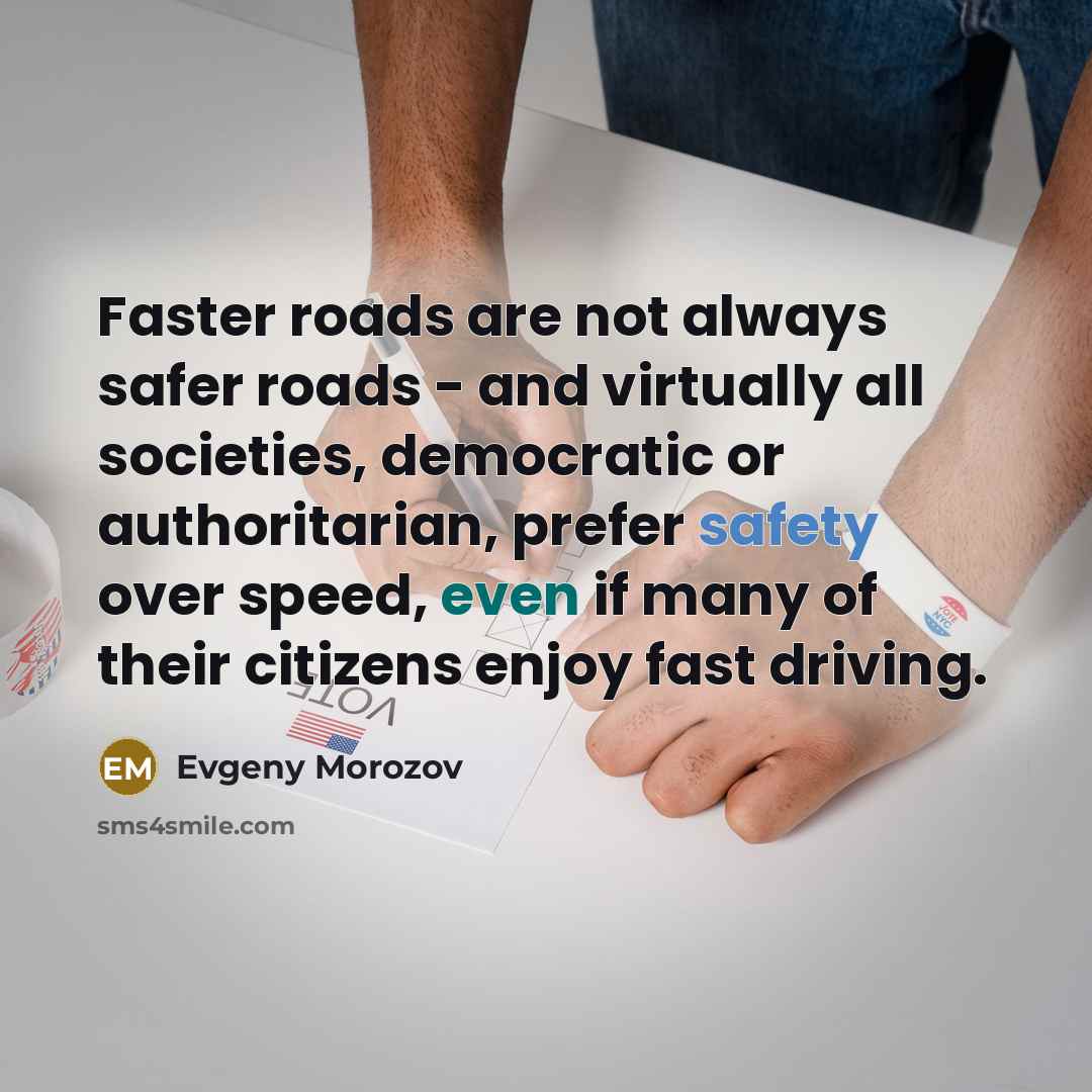 “Faster roads are not always safer roads - and virtually…” quote by Evgeny Morozov