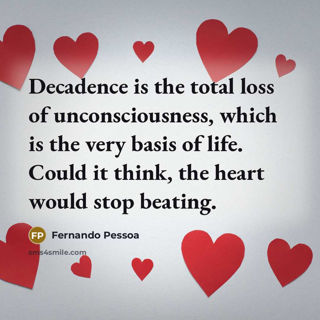 “Decadence is the total loss of unconsciousness, which is the…” quote by Fernando Pessoa