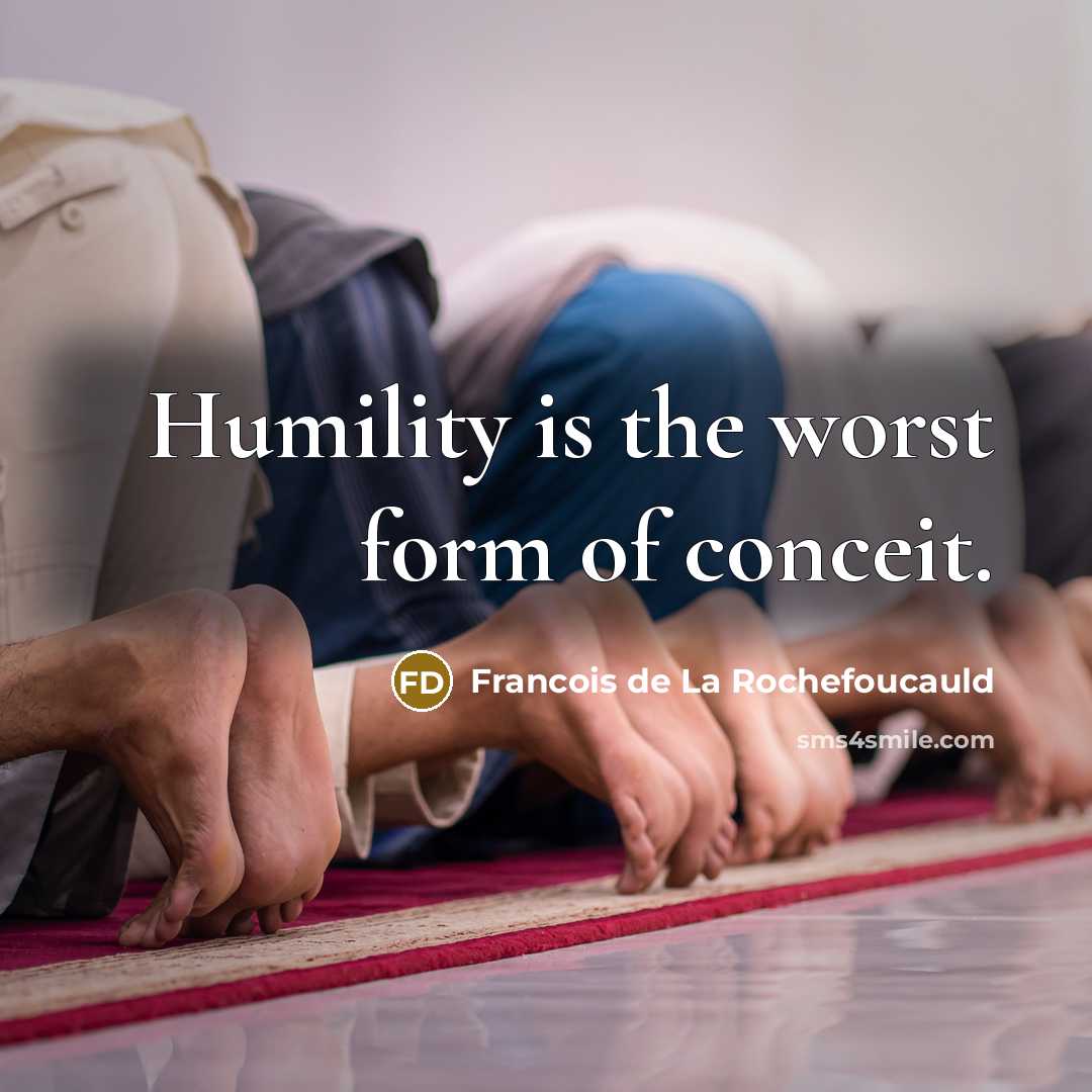 “Humility is the worst form of conceit.…” quote by Francois de La Rochefoucauld