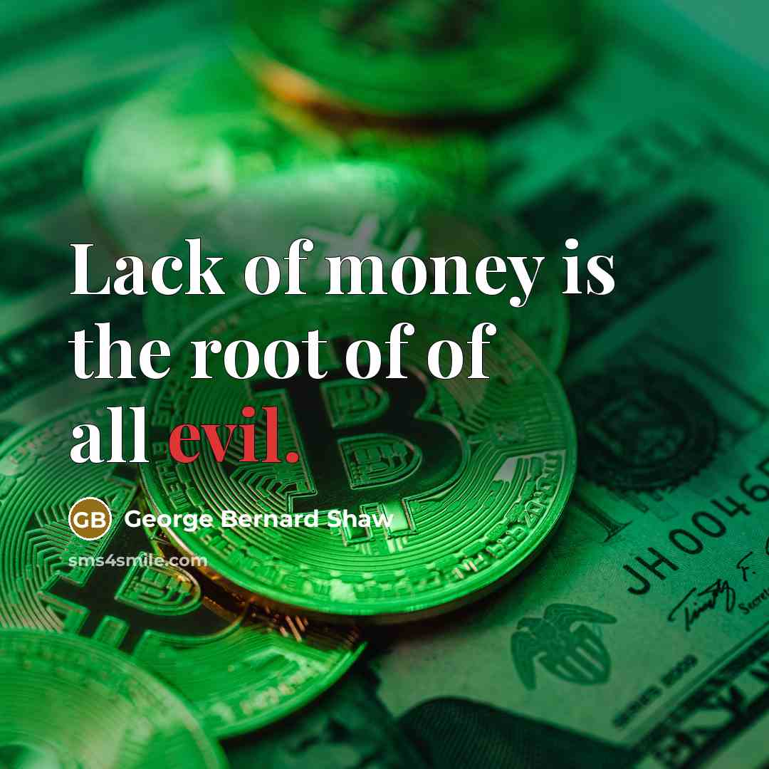 “Lack of money is the root of of all evil.…” quote by George Bernard Shaw