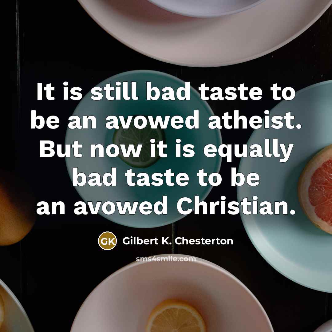 “It is still bad taste to be an avowed atheist.…” quote by Gilbert K. Chesterton