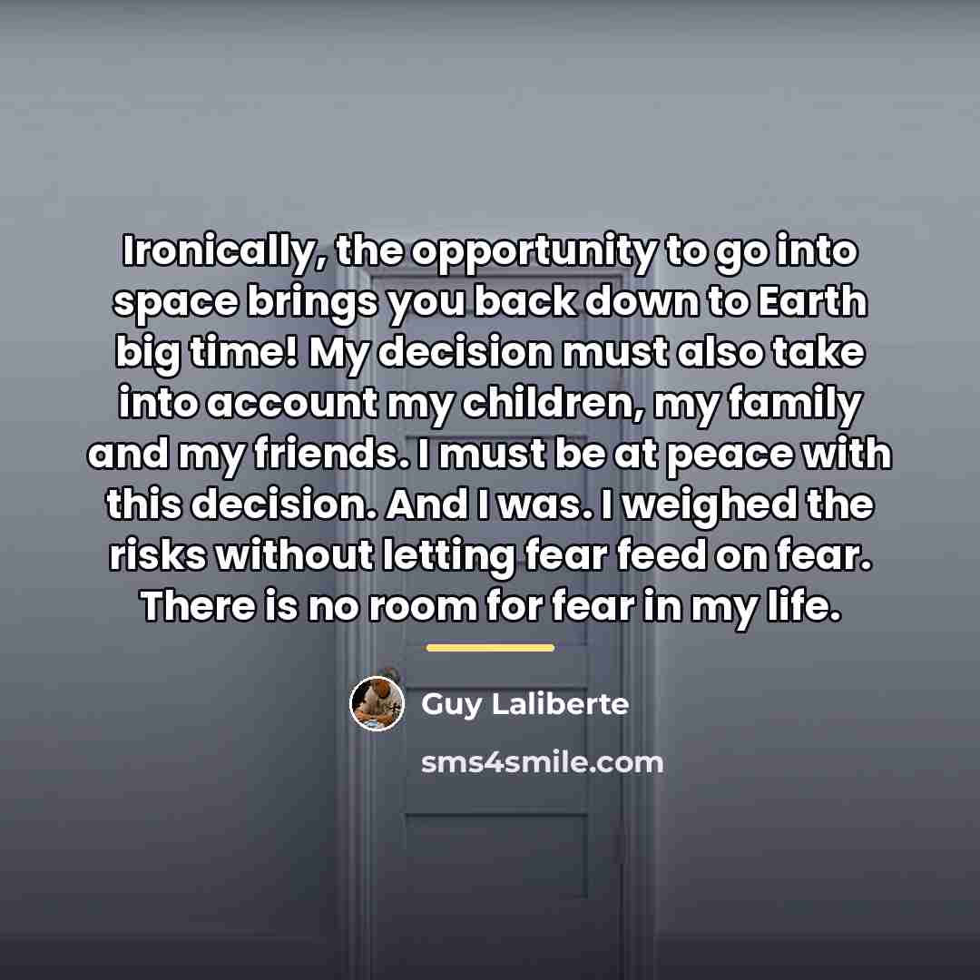“Ironically, the opportunity to go into space brings you back…” quote by Guy Laliberte