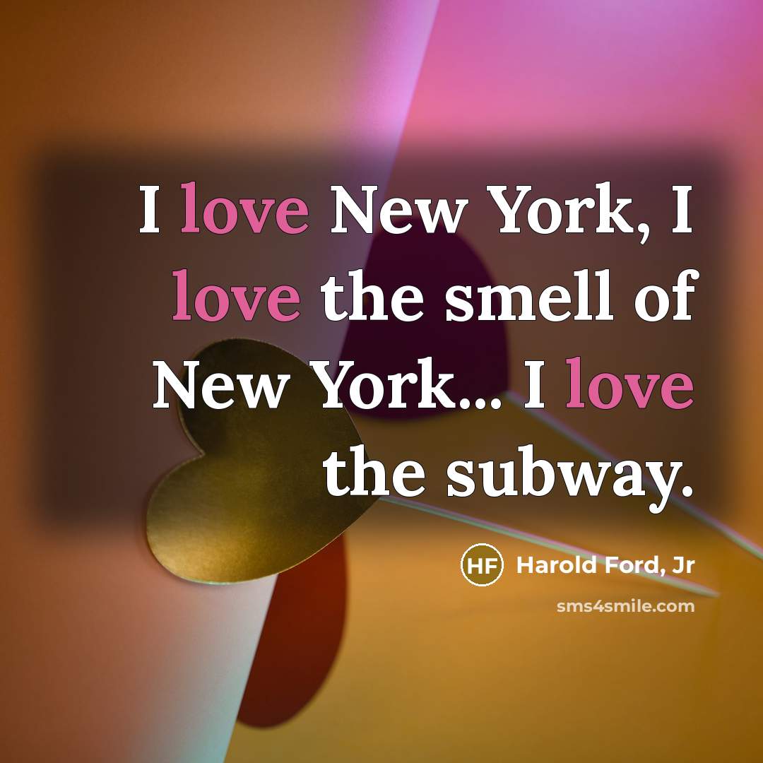 “I love New York, I love the smell of New…” quote by Harold Ford, Jr