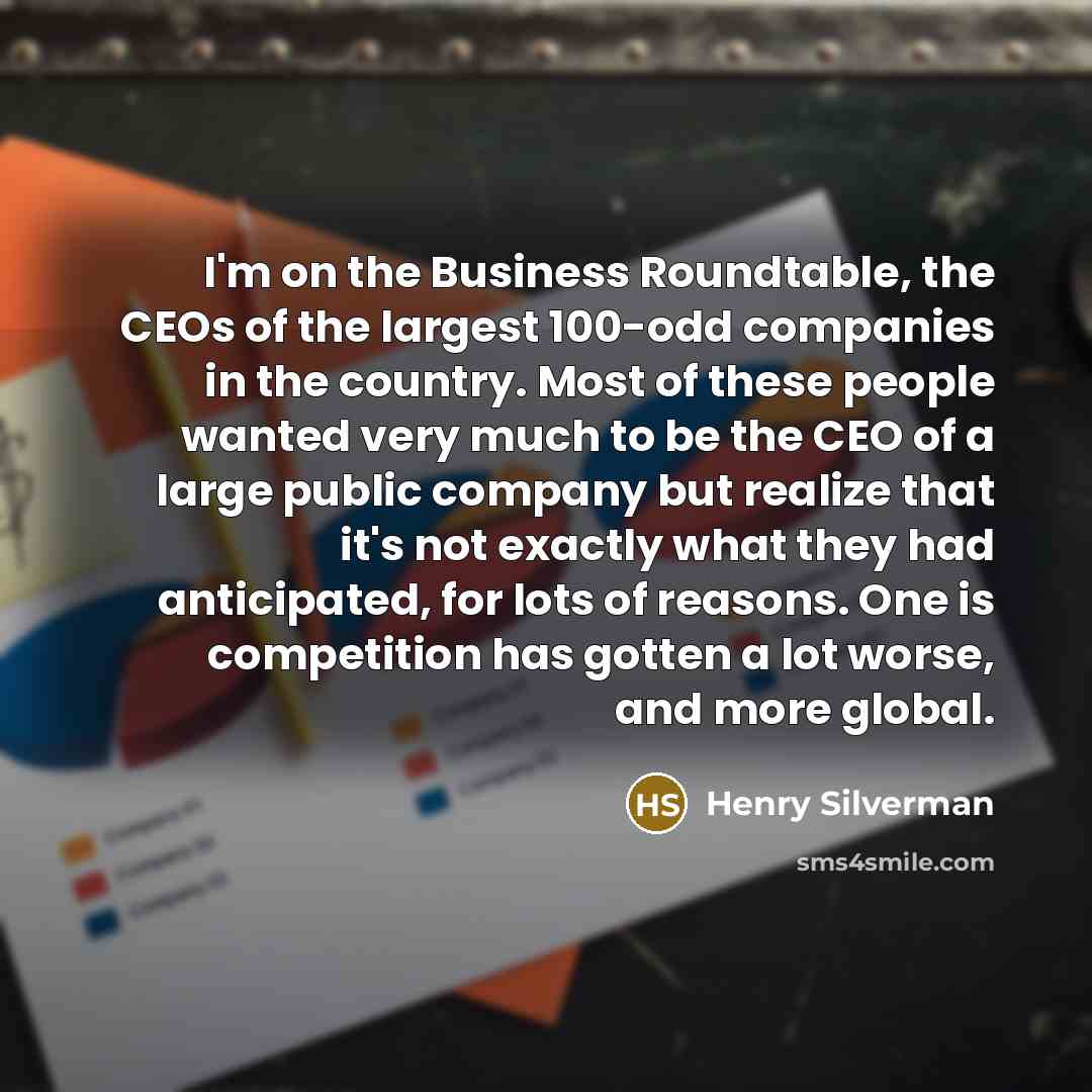 “I'm on the Business Roundtable, the CEOs of the largest…” quote by Henry Silverman
