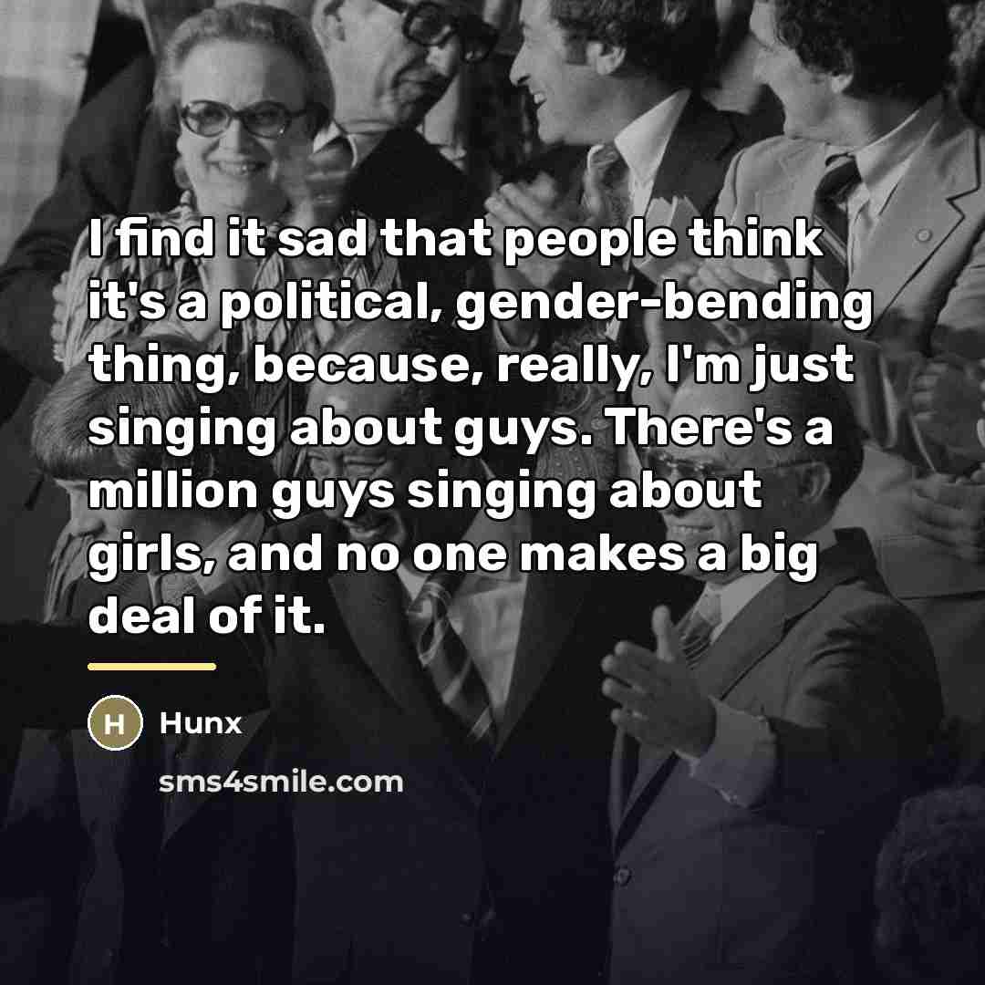 “I find it sad that people think it's a political,…” quote by Hunx