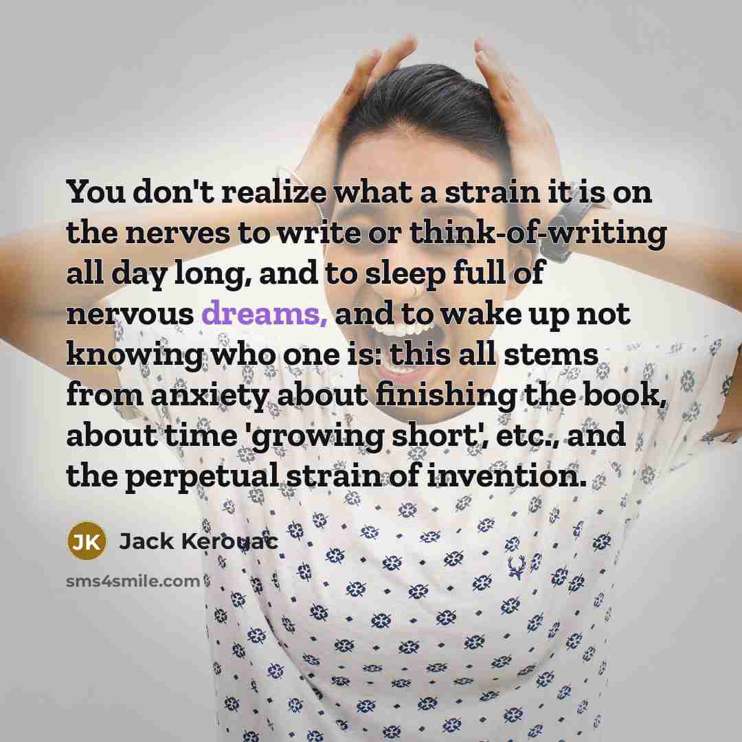 “You don't realize what a strain it is on the…” quote by Jack Kerouac