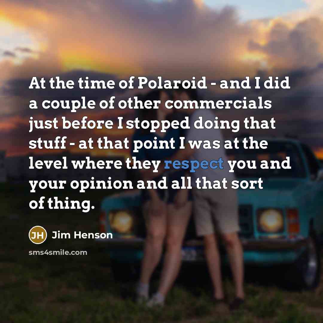 “At the time of Polaroid - and I did a…” quote by Jim Henson