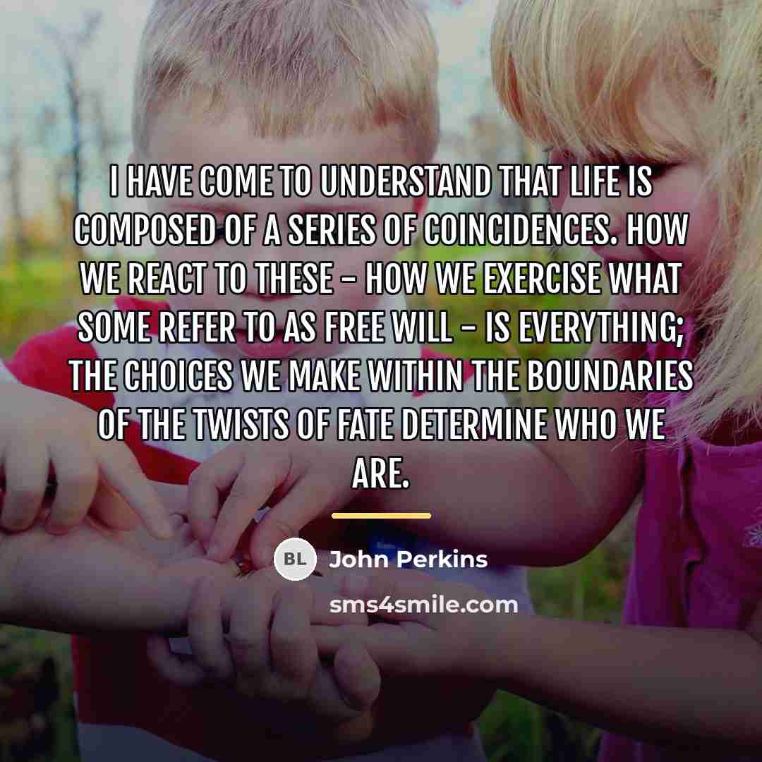 “I have come to understand that life is composed of…” quote by John Perkins