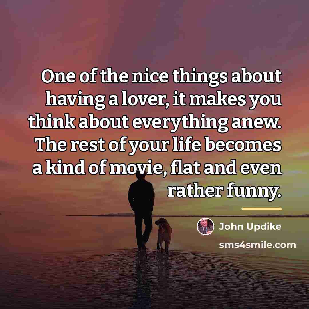 “One of the nice things about having a lover, it…” quote by John Updike