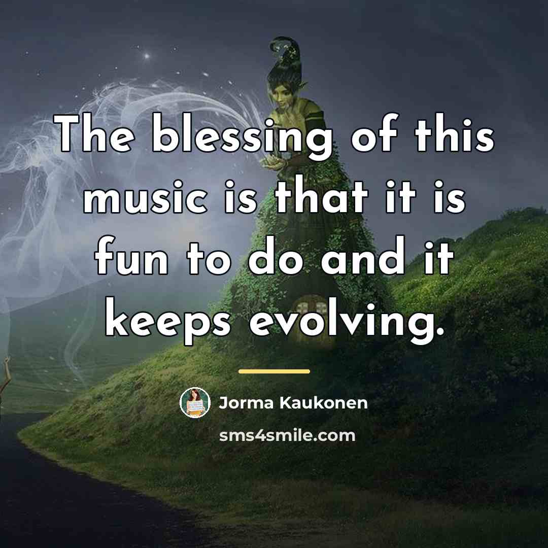 “The blessing of this music is that it is fun…” quote by Jorma Kaukonen