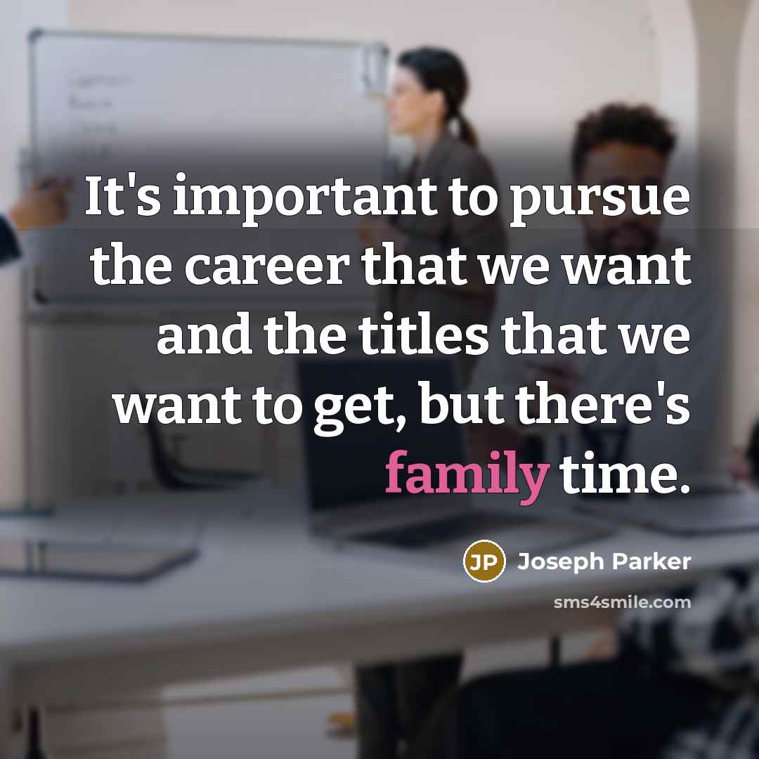 “It's important to pursue the career that we want and…” quote by Joseph Parker