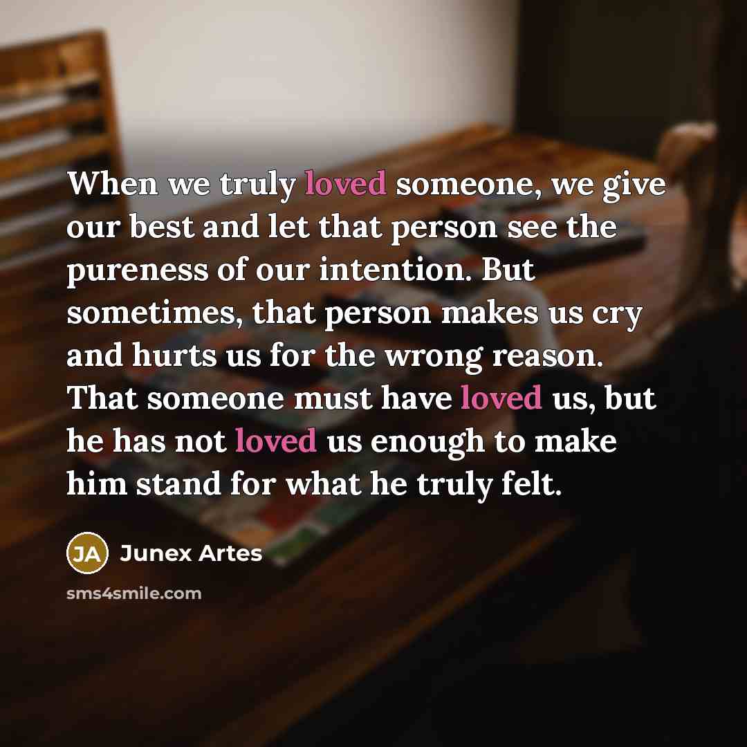“When we truly loved someone, we give our best and…” quote by Junex Artes