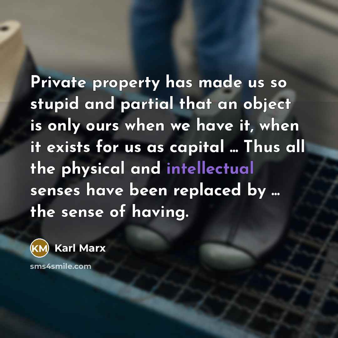 “Private property has made us so stupid and partial that…” quote by Karl Marx