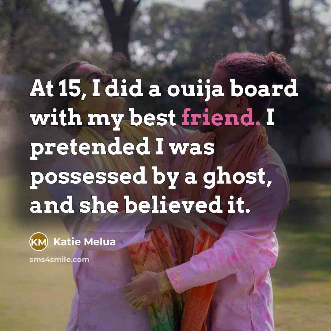 “At 15, I did a ouija board with my best…” quote by Katie Melua