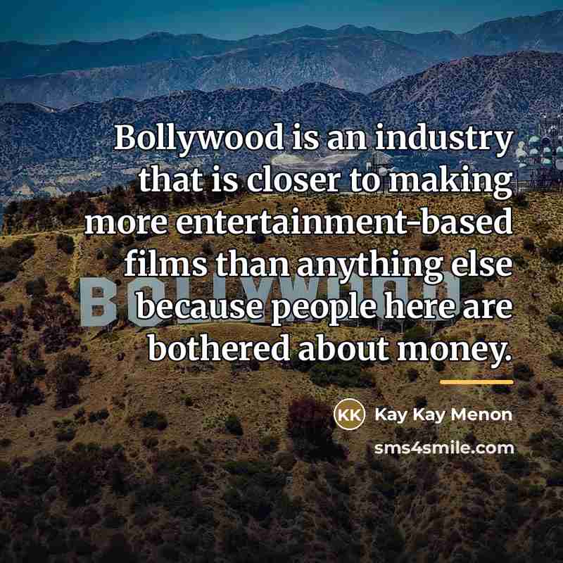 “Bollywood is an industry that is closer to making more…” quote by Kay Kay Menon