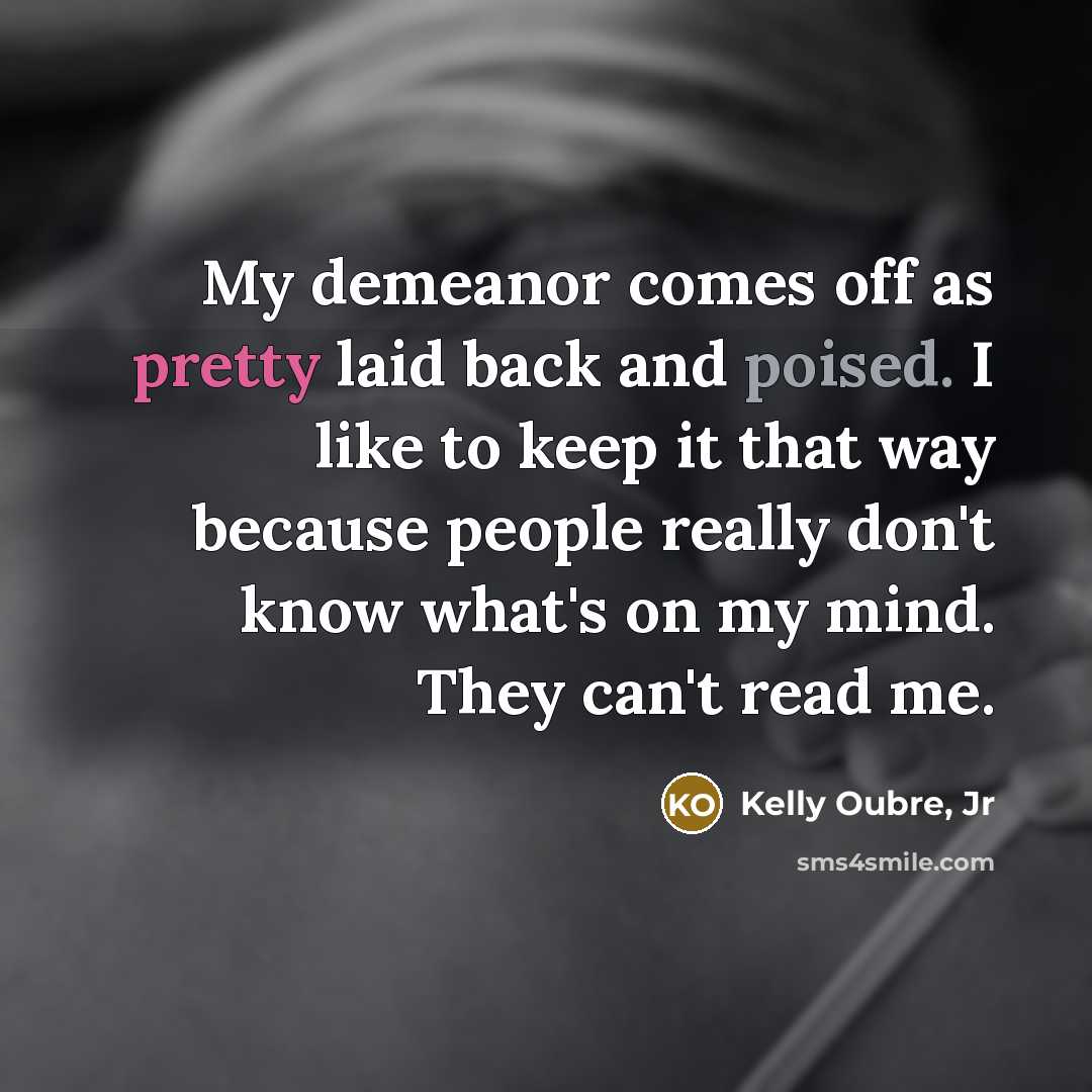 “My demeanor comes off as pretty laid back and poised.…” quote by Kelly Oubre, Jr