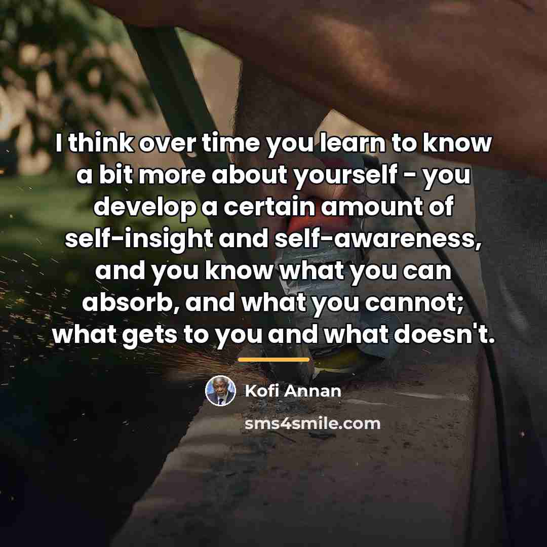 “I think over time you learn to know a bit…” quote by Kofi Annan