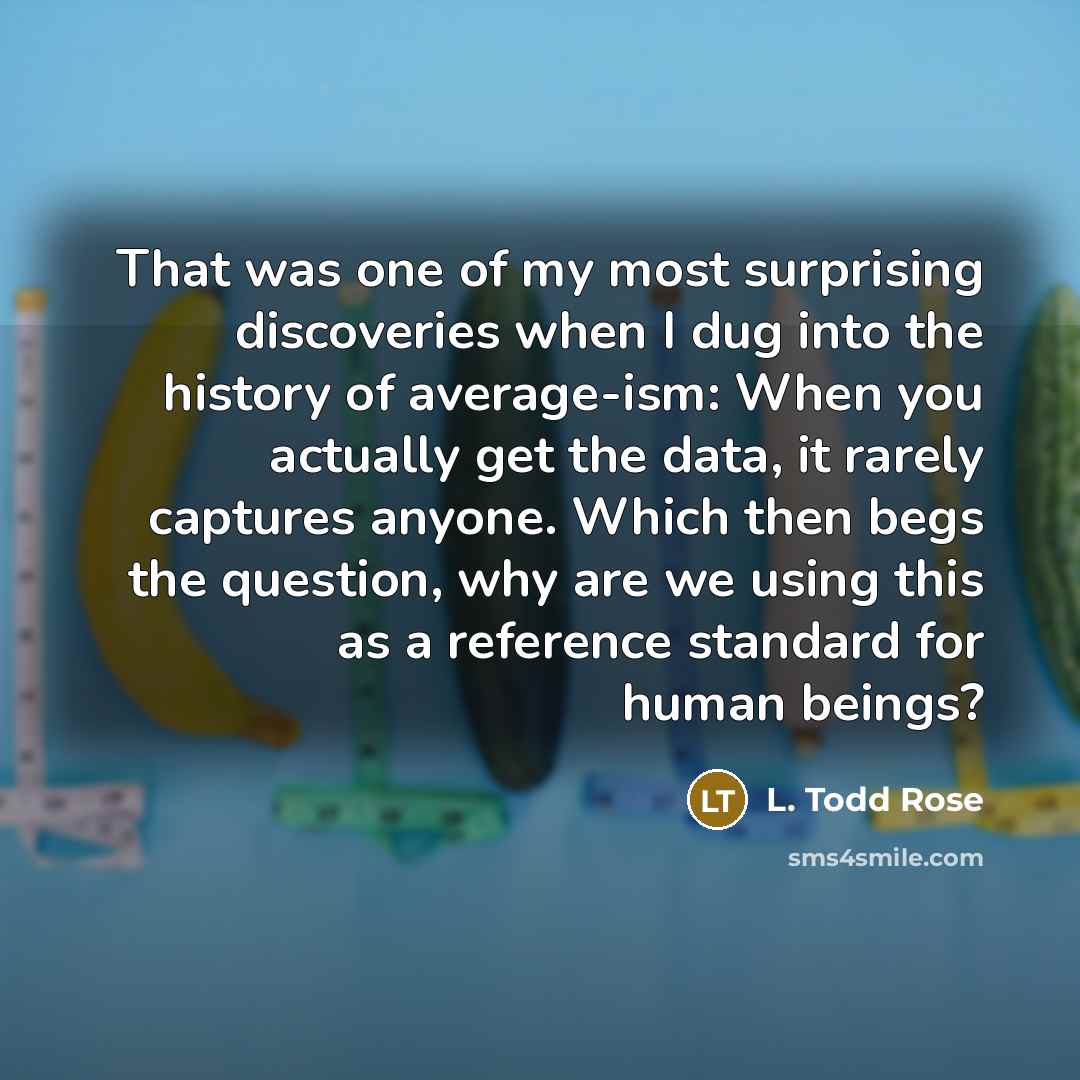 “That was one of my most surprising discoveries when I…” quote by L. Todd Rose