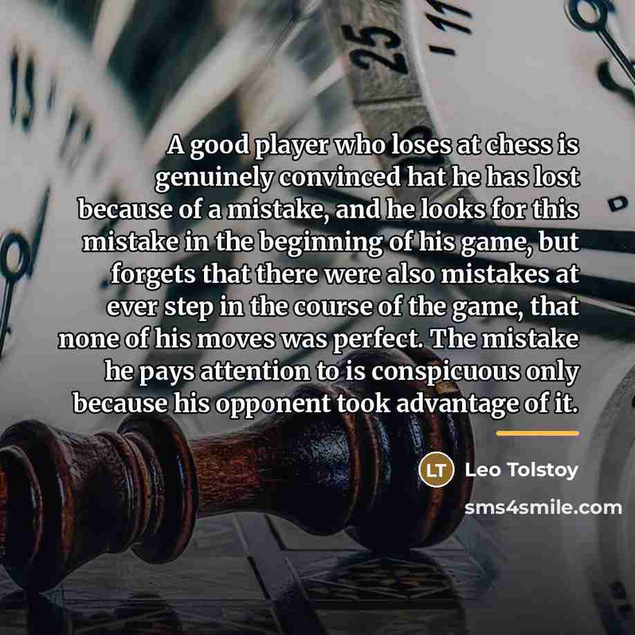 “A good player who loses at chess is genuinely convinced…” quote by Leo Tolstoy