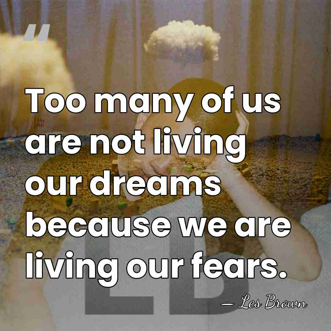 Too many of us are not living our dreams because we are&hellip; - Les Brown