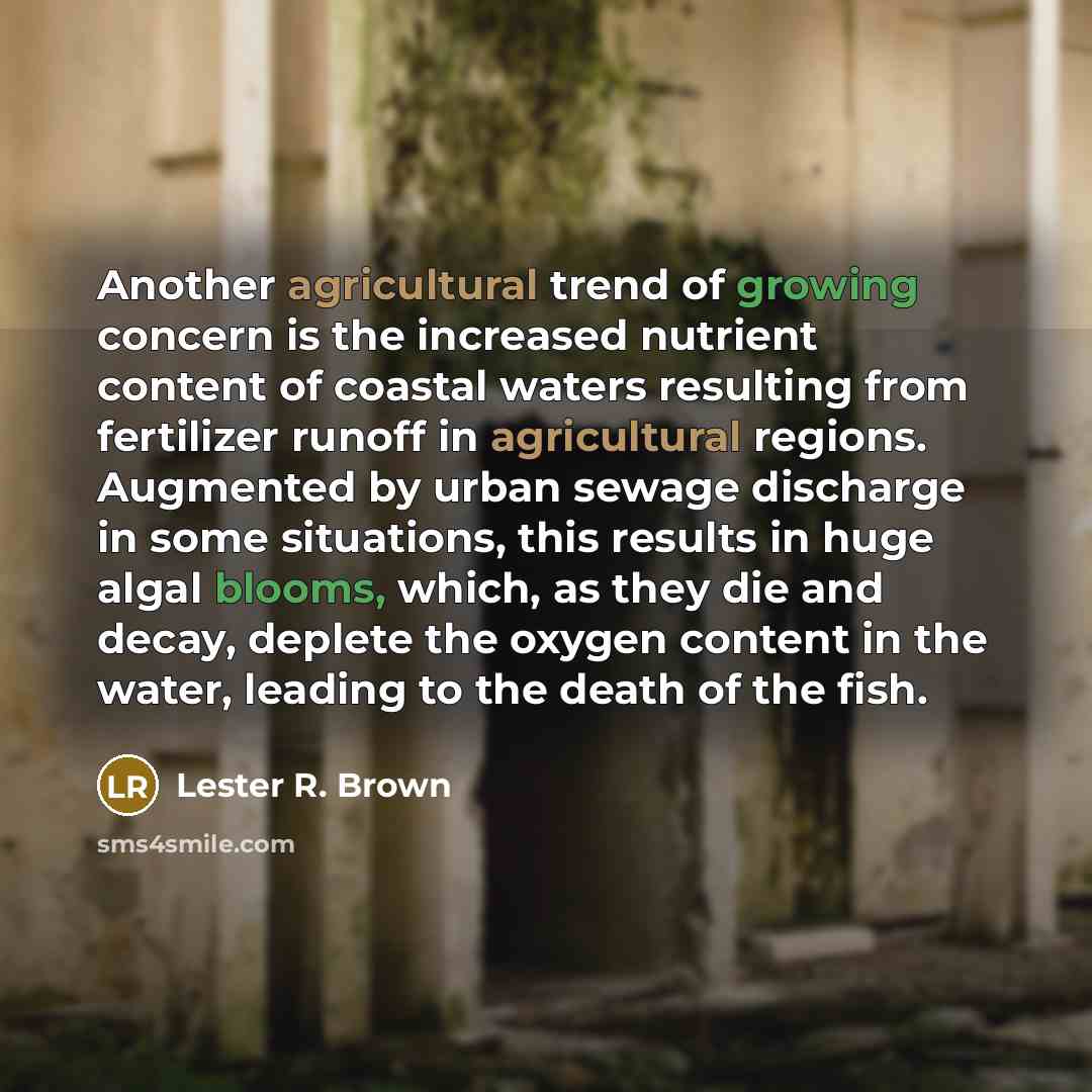 “Another agricultural trend of growing concern is the increased nutrient…” quote by Lester R. Brown
