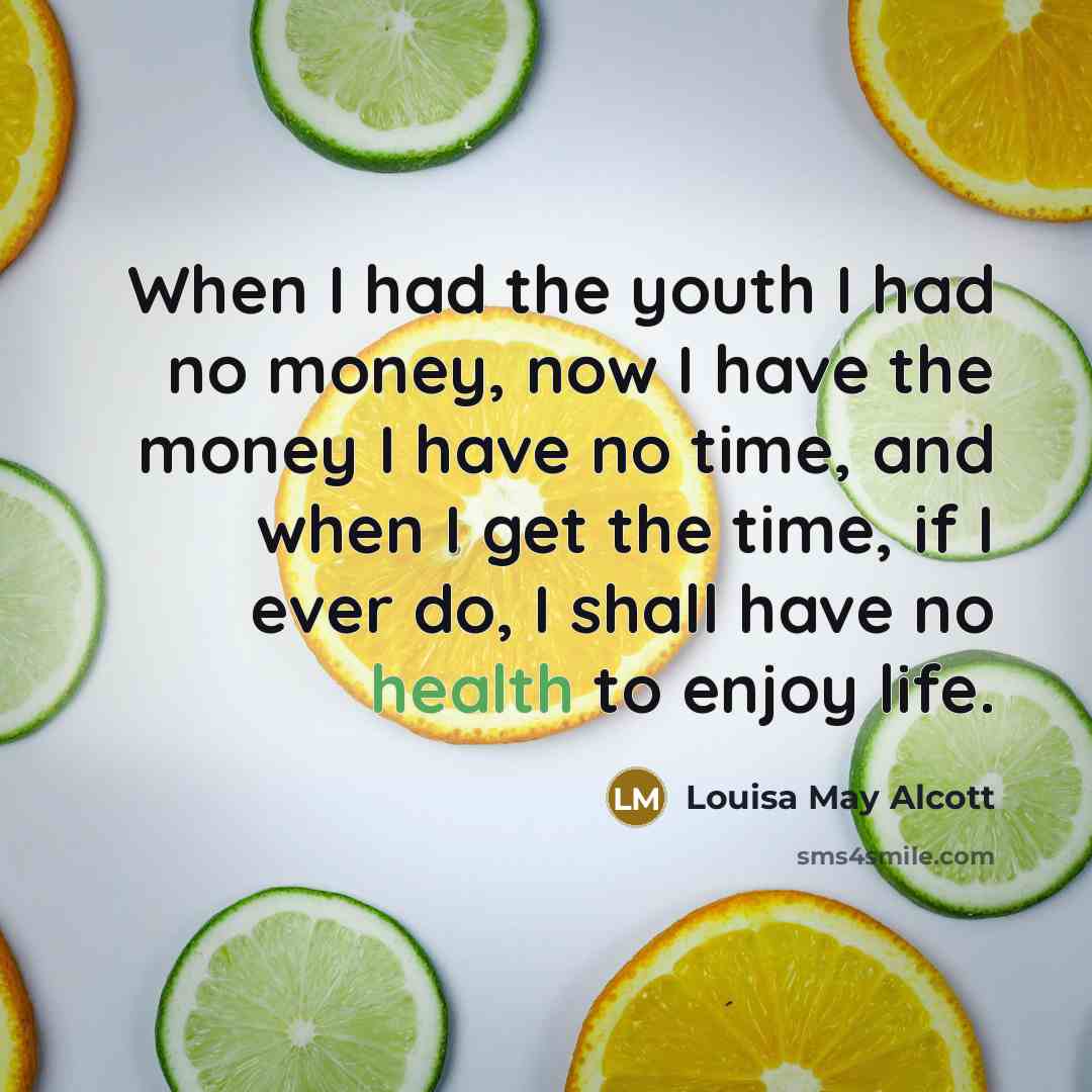 “When I had the youth I had no money, now…” quote by Louisa May Alcott