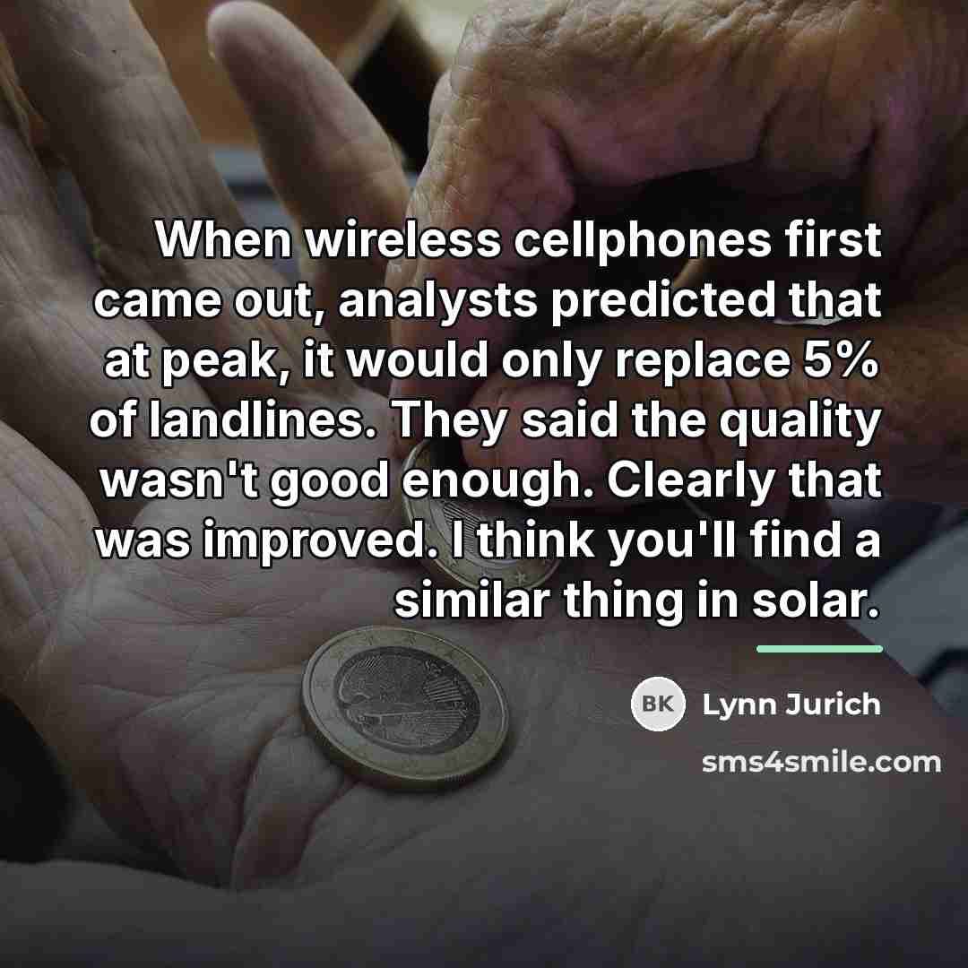 “When wireless cellphones first came out, analysts predicted that at…” quote by Lynn Jurich