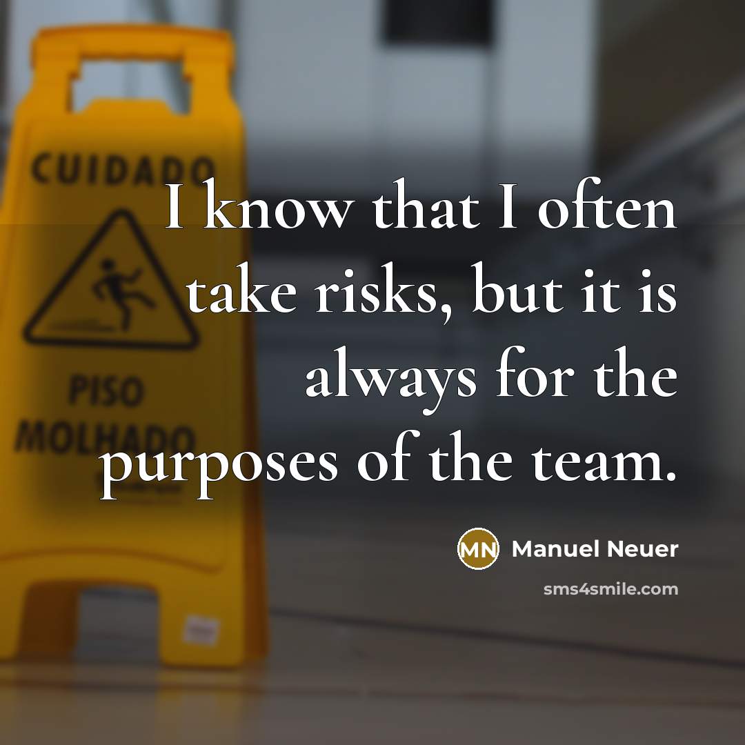 “I know that I often take risks, but it is…” quote by Manuel Neuer