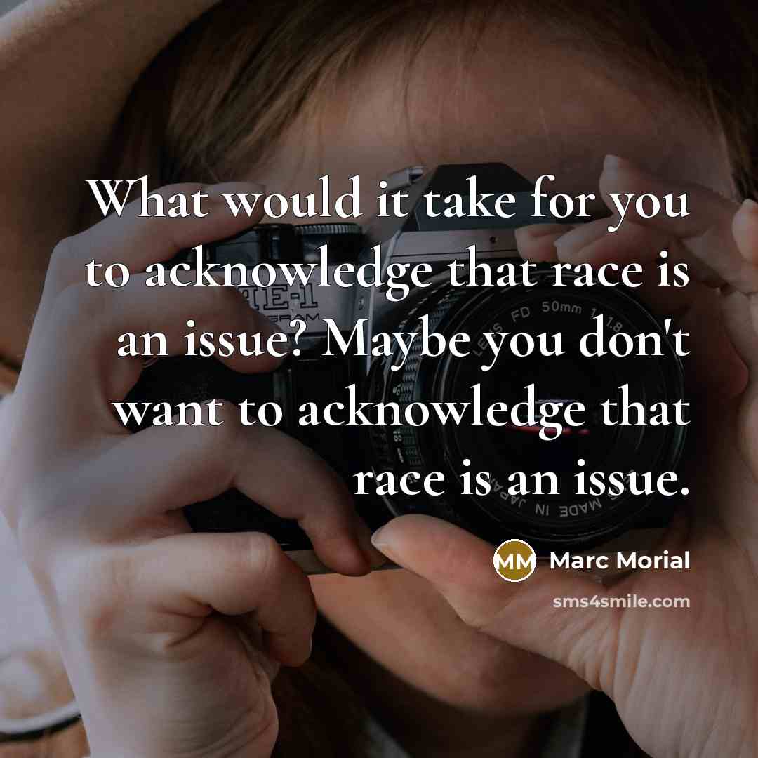 “What would it take for you to acknowledge that race…” quote by Marc Morial