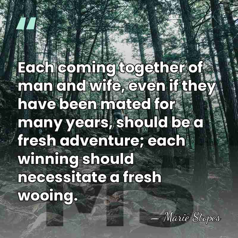 Each coming together of man and wife, even if they have been&hellip; - Marie Stopes