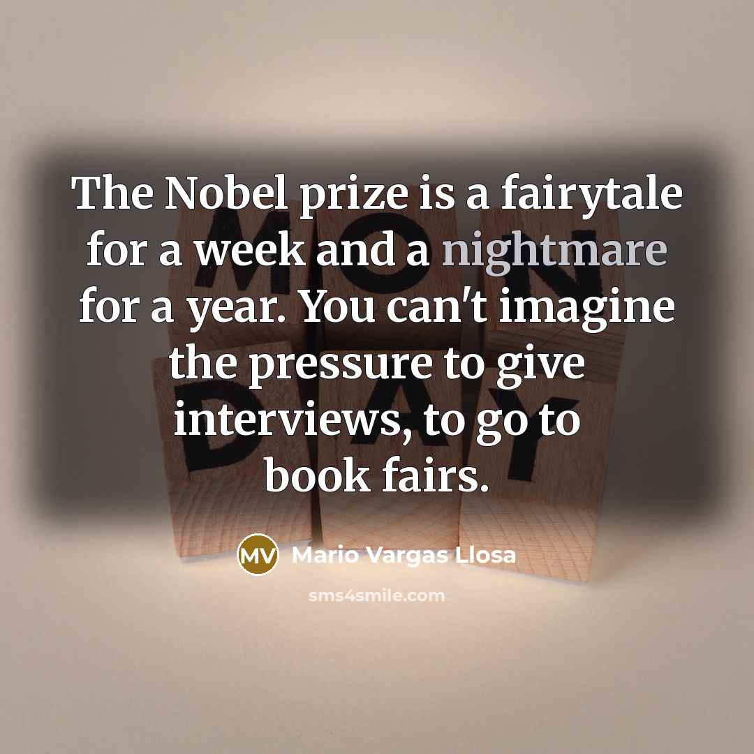 “The Nobel prize is a fairytale for a week and…” quote by Mario Vargas Llosa