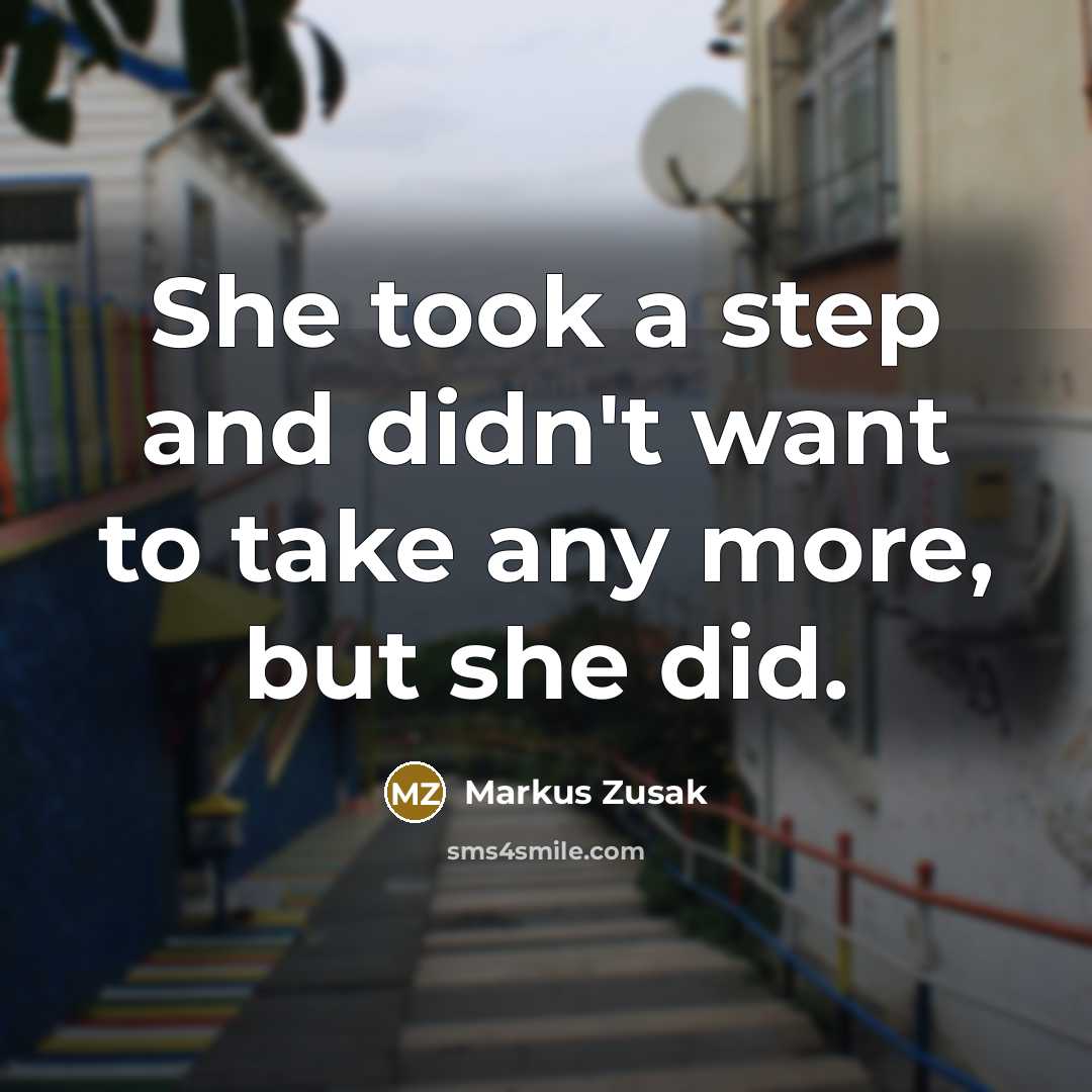 “She took a step and didn't want to take any…” quote by Markus Zusak