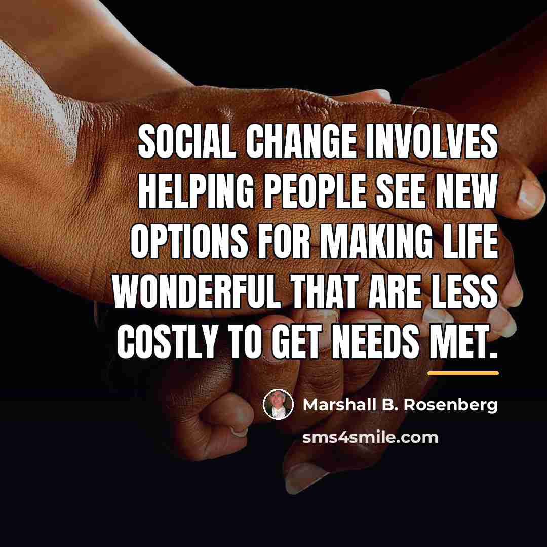 “Social change involves helping people see new options for making…” quote by Marshall B. Rosenberg